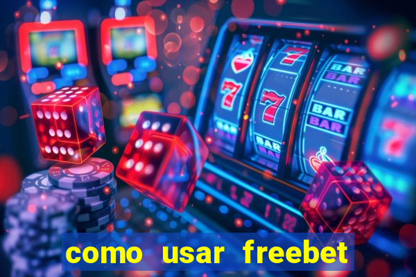 como usar freebet vai de bet